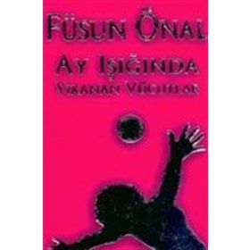 Ay Işığında Yıkanan Vücutlar - Füsun Önal