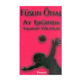 Ay Işığında Yıkanan Vücutlar - Füsun Önal