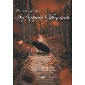Ay Işığının Gölgesinde - Resul Torun