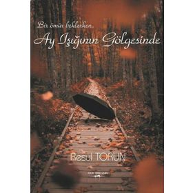 Ay Işığının Gölgesinde - Resul Torun
