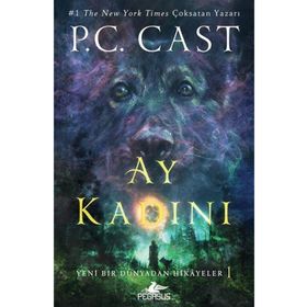 Ay Kadını - Yeni Bir Dünyadan Hikayeler 1 - P. C. Cast