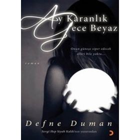 AY KARANLIK GECE BEYAZ - DEFNE DUMAN