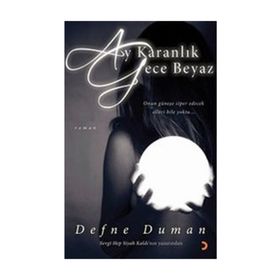AY KARANLIK GECE BEYAZ - DEFNE DUMAN