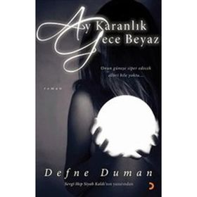 AY KARANLIK GECE BEYAZ - DEFNE DUMAN