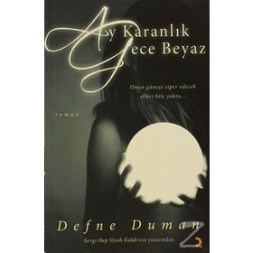 AY KARANLIK GECE BEYAZ - DEFNE DUMAN