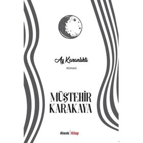 AY KARANLIKTI - MÜŞTEHİR KARAKAYA