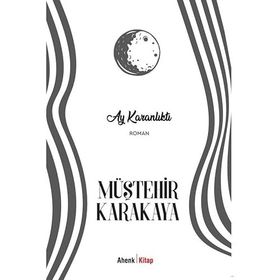 AY KARANLIKTI - MÜŞTEHİR KARAKAYA