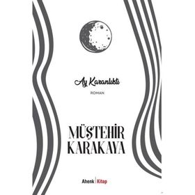 AY KARANLIKTI - MÜŞTEHİR KARAKAYA