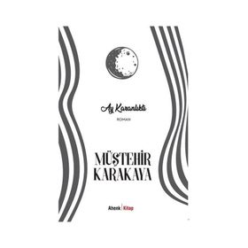 AY KARANLIKTI - MÜŞTEHİR KARAKAYA