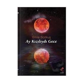 Ay Kızılıydı Gece Emre Bozkuş