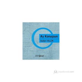 AY KONUŞSUN - Aydan Yalçın