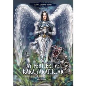 Ay Perileri ve Kara Yaratıklar Kara Orman Serisi Birinci Kitap Yazarın Kendi Yayınevi