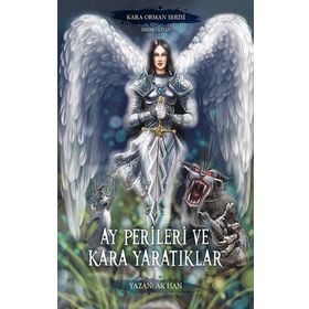 Ay Perileri ve Kara Yaratıklar Kara Orman Serisi Birinci Kitap Yazarın Kendi Yayınevi