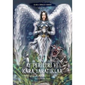 Ay Perileri ve Kara Yaratıklar Kara Orman Serisi Birinci Kitap Yazarın Kendi Yayınevi