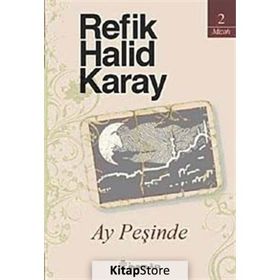 AY PEŞİNDE - REFIK HALID KARAY