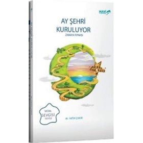 Ay Şehri Kuruluyor - Zaman Aynası: Vatan Sevgisi Serisi - Mehmet Fatih Çakır