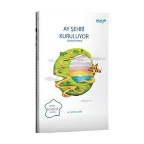 Ay Şehri Kuruluyor - Zaman Aynası: Vatan Sevgisi Serisi - Mehmet Fatih Çakır