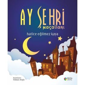 Ay Şehri Masalları - Hatice Eğilmez Kaya