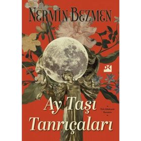 Ay Taşı Tanrıçaları - Nermin Bezmen