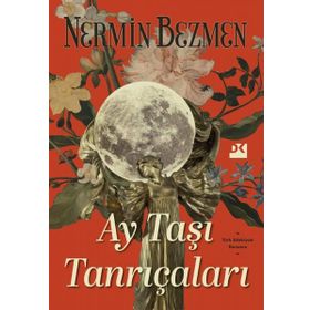 Ay Taşı Tanrıçaları - Nermin Bezmen