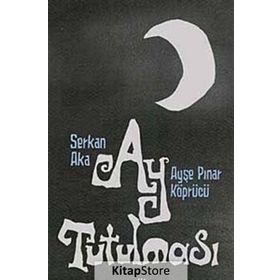AY TUTULMASI - SERKAN AKA;AYŞE PINAR KÖPRÜCÜ