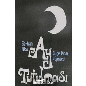 AY TUTULMASI - SERKAN AKA;AYŞE PINAR KÖPRÜCÜ