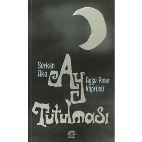 AY TUTULMASI - SERKAN AKA;AYŞE PINAR KÖPRÜCÜ