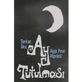 AY TUTULMASI - SERKAN AKA;AYŞE PINAR KÖPRÜCÜ