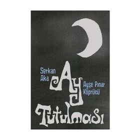 AY TUTULMASI - SERKAN AKA;AYŞE PINAR KÖPRÜCÜ