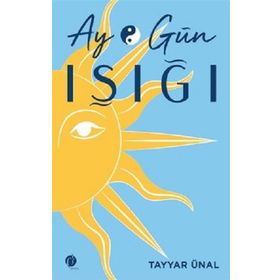 Ay ve Gün Işığı - Tayyar Ünal