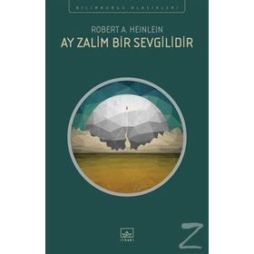 Ay Zalim Bir Sevgilidir - Robert A. Heinlein