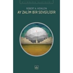 Ay Zalim Bir Sevgilidir - Robert A. Heinlein