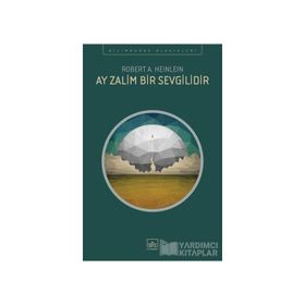 Ay Zalim Bir Sevgilidir - Robert A. Heinlein