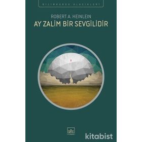 Ay Zalim Bir Sevgilidir - Robert A. Heinlein