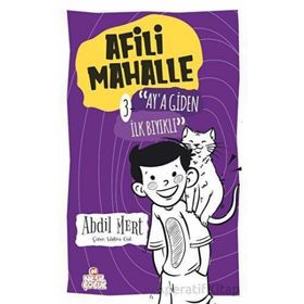 Ay’a Giden İlk Bıyıklı - Afili Mahalle 3 - Abdil Mert - Nesil Çocuk Yayınları