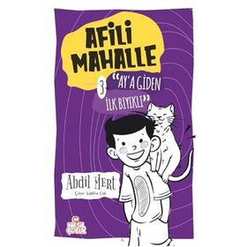 Ay’a Giden İlk Bıyıklı - Afili Mahalle 3 - Abdil Mert - Nesil Çocuk Yayınları