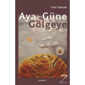 Aya, Güne, Gölgeye - Fuat Doğan