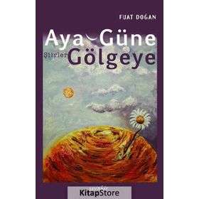 Aya, Güne, Gölgeye - Fuat Doğan