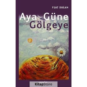 Aya, Güne, Gölgeye - Fuat Doğan
