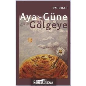 Aya, Güne, Gölgeye - Fuat Doğan