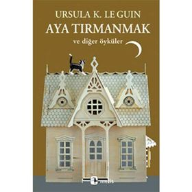 AYA TIRMANMAK - URSULA KROEBER LE GUIN (URSULA K. LEGUIN)