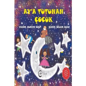Ay'a Tutunan Çocuk - Huriye Baş