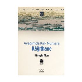AYAĞIMDA KIRK NUMARA 56 KAĞITHANE - HÜSEYİN AKIN