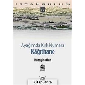 AYAĞIMDA KIRK NUMARA 56 KAĞITHANE - HÜSEYİN AKIN