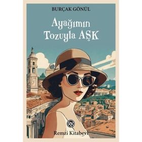 Ayağımın Tozuyla Aşk - Burçak Gönül