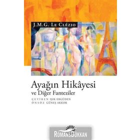 Ayağın Hikayesi Ve Diğer Fanteziler - J. M. G. Le Clézio Clezio