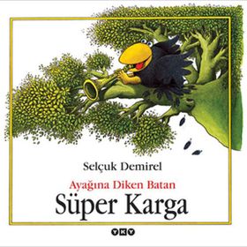 AYAĞINA DIKEN BATAN SÜPER KARGA - SELÇUK DEMIREL