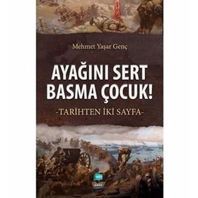 Ayağını Sert Basma Çocuk! - Mehmet Yaşar Genç