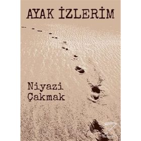 Ayak İzlerim - Niyazi Çakmak