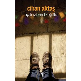 AYAK İZLERINDE UĞULTU - CIHAN AKTAŞ
